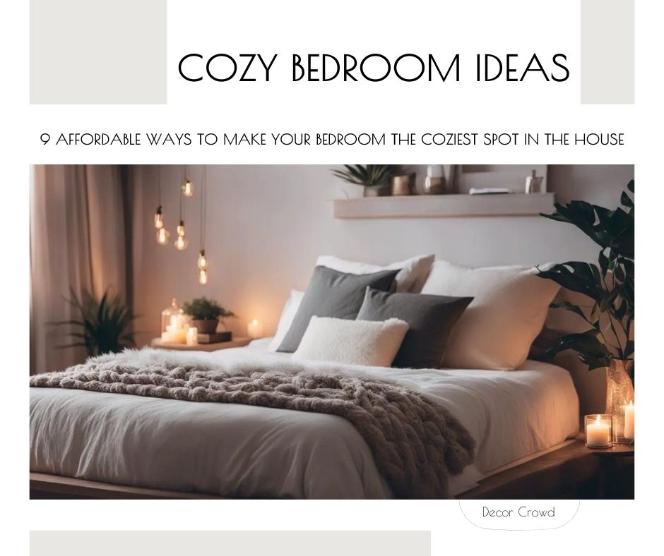 9 Affordable Ways to Make Your Bedroom the Coziest Spot in the House ...